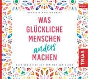 Cover von Was glückliche Menschen anders machen