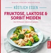 Cover von Köstlich essen - Fruktose, Laktose & Sorbit meiden