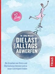 Cover von Die Last des Alltags abwerfen