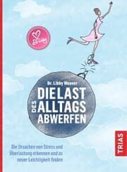 Cover von Die Last des Alltags abwerfen