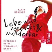 Cover von Lebe wild, verrückt & wunderbar