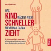 Cover von Das Kind wächst nicht schneller, wenn man daran zieht