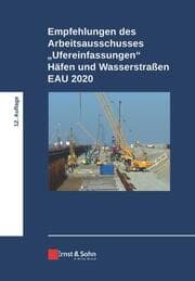 Cover von Empfehlungen des Arbeitsausschusses 'Ufereinfassungen' Häfen und Wasserstraßen EAU 2020