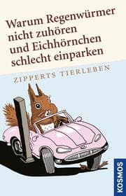 Cover von Warum Regenwürmer nicht zuhören und Eichhörnchen schlecht einparken