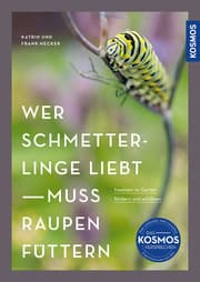 Cover von Wer Schmetterlinge liebt, muss Raupen füttern