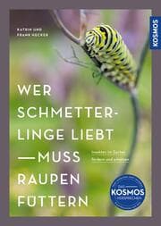 Cover von Wer Schmetterlinge liebt, muss Raupen füttern