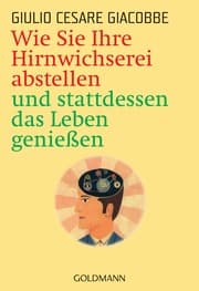 Cover von Wie Sie Ihre Hirnwichserei abstellen und stattdessen das Leben genießen