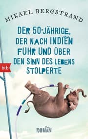 Cover von Der Fünfzigjährige, der nach Indien fuhr und über den Sinn des Lebens stolperte