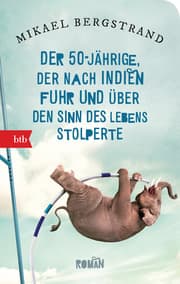 Cover von Der Fünfzigjährige, der nach Indien fuhr und über den Sinn des Lebens stolperte
