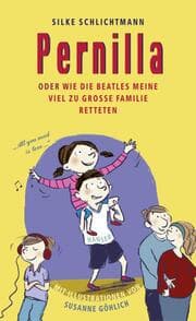 Cover von Pernilla oder Wie die Beatles meine viel zu große Familie retteten