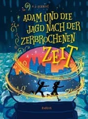 Cover von Adam und die Jagd nach der zerbrochenen Zeit