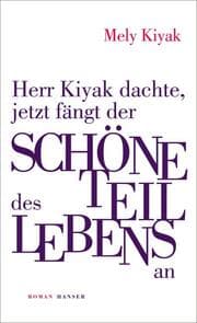 Cover von Herr Kiyak dachte, jetzt fängt der schöne Teil des Lebens an