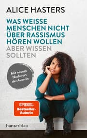 Cover von Was weiße Menschen nicht über Rassismus hören wollen aber wissen sollten