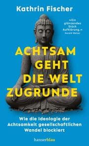 Cover von Achtsam geht die Welt zugrunde