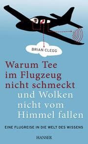 Cover von Warum Tee im Flugzeug nicht schmeckt und Wolken nicht vom Himmel fallen