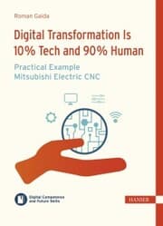 Cover von Digital Transformation is 10 % Tech and 90 % Human - Practical Example Mitsubishi Electric CNC