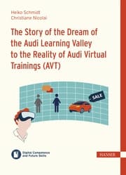 Cover von The Story of the Dream of the Audi Learning Valley to the Reality of Audi Virtual Trainings (AVT)