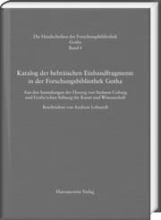 Cover von Katalog der hebräischen Einbandfragmente der Forschungsbibliothek Gotha. Aus den Sammlungen der Herzog von Sachsen-Coburg und Gotha'schen Stiftung für Kunst und Wissenschaft
