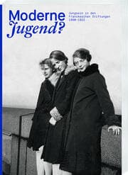 Cover von Moderne Jugend? Jungsein in den Franckeschen Stiftungen, 1890-1933