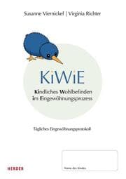 Cover von KiWiE. Kindliches Wohlbefinden im Eingewöhnungsprozess. 10 Protokollbögen zur Dokumentation der täglichen Eingewöhnung