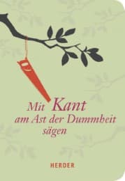 Cover von Mit Kant am Ast der Dummheit sägen