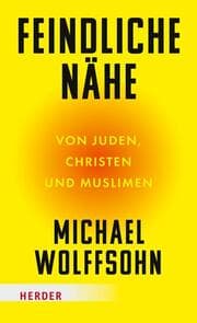 Cover von Feindliche Nähe - Von Juden, Christen und Muslimen