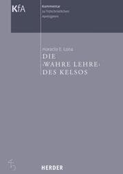 Cover von Kommentar zu frühchristlichen Apologeten in 12 Bänden / Die 'Wahre Lehre' des Kelsos
