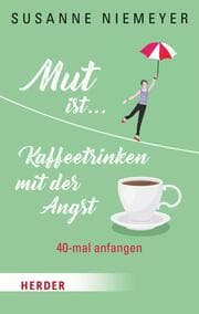Cover von Mut ist ... Kaffeetrinken mit der Angst