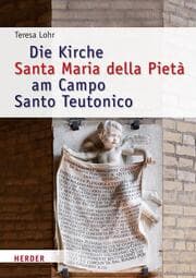 Cover von Die Kirche Santa Maria della Pietà am Campo Santo Teutonico zwischen Historismus und Zweitem Vatikanischen Konzil