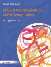 Cover von Entwicklungsbegleitung autistischer Kinder in Krippe und Kita