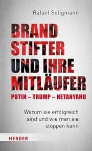Cover von Brandstifter und ihre Mitläufer - Putin - Trump - Netanyahu