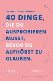 Cover von 40 Dinge, die du ausprobieren musst, bevor du aufhörst zu glauben