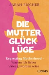 Cover von Die Mutterglück-Lüge