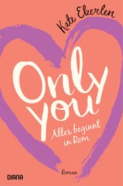 Cover von Only you - Alles beginnt in Rom