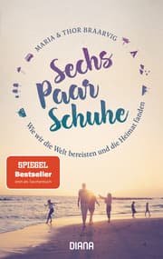 Cover von Sechs Paar Schuhe. Wie wir die Welt bereisten und die Heimat fanden