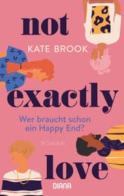 Cover von Not exactly love. Wer braucht schon ein Happy End?