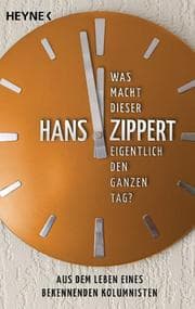 Cover von Was macht dieser Hans Zippert eigentlich den ganzen Tag?