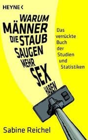 Cover von ... Warum Männer, die Staub saugen, mehr Sex haben