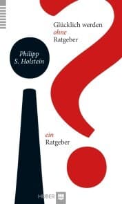 Cover von Glücklich werden ohne Ratgeber - ein Ratgeber