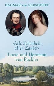 Cover von Alle Schönheit, aller Zauber. Lucie und Hermann von Pückler
