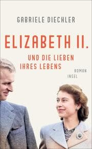 Cover von Elizabeth II. und die Lieben ihres Lebens