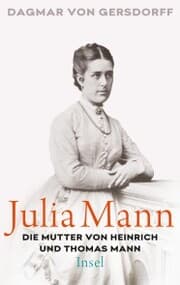 Cover von Julia Mann, die Mutter von Heinrich und Thomas Mann