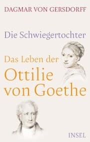 Cover von Die Schwiegertochter. Das Leben der Ottilie von Goethe