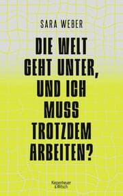 Cover von Die Welt geht unter, und ich muss trotzdem arbeiten?