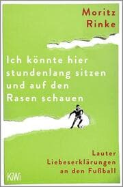 Cover von Ich könnte hier stundenlang sitzen und auf den Rasen schauen