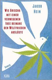 Cover von Wie Grischa mit einer verwegenen Idee beinahe den Weltfrieden auslöste