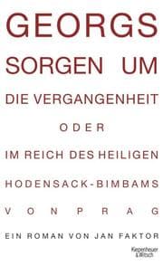Cover von Georgs Sorgen um die Vergangenheit oder im Reich des heiligen Hodensack-Bimbams von Prag