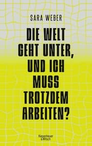 Cover von Die Welt geht unter, und ich muss trotzdem arbeiten?