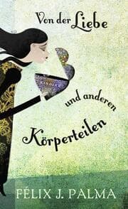 Cover von Von der Liebe und anderen Körperteilen