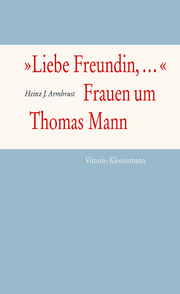 Cover von 'Liebe Freundin,...' - Frauen um Thomas Mann